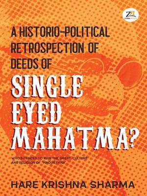 cover image of A Historico-Political Retrospection of Deeds of Single Eyed Mahatma